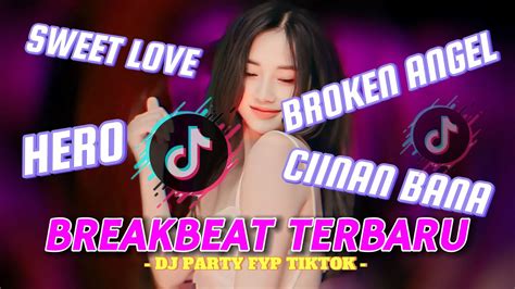 DJ BREAKBEAT TERBARU 2024 SWEET LOVE HERO BROKEN ANGEL CIINAN