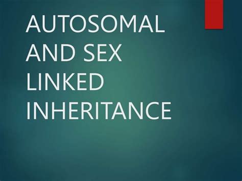 Inheritance Autosomal And Sex Linked Ppt