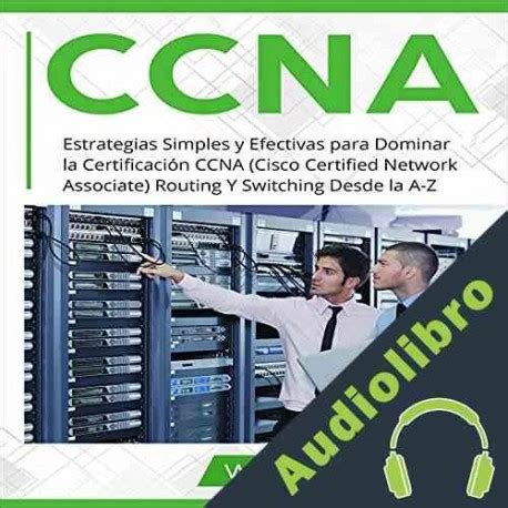 Audiolibro CCNA Estrategias Simples Y Efectivas Para Dominar La