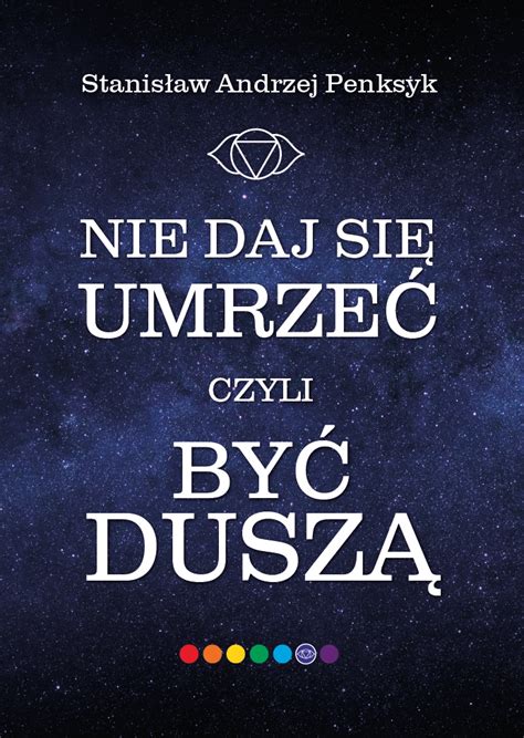 Nie Daj Si Umrze Czyli By Dusz Stanis Aw Andrzej Penksyk