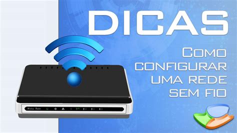 Dicas Como Configurar Uma Rede Sem Fio Wireless Tecmundo Youtube