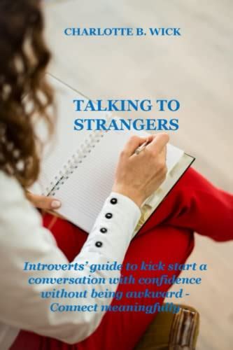 Talking To Strangers Introverts Guide To Kick Start A Conversation