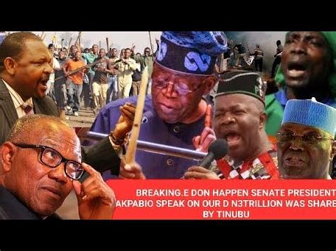 BREAKING E DON HAPPEN AKPABIO FINALLY SPEAK HOW TINUBU URGED DEM 2