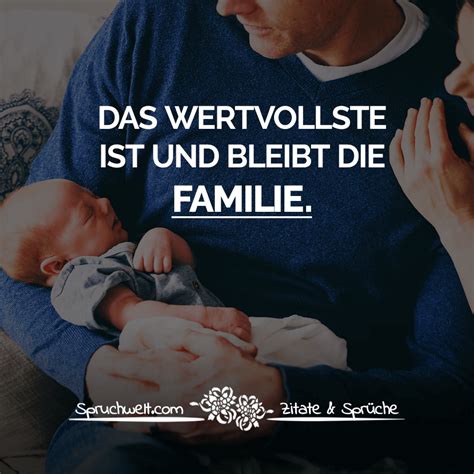 Das Wertvollste ist und bleibt Familie Familien Sprüche