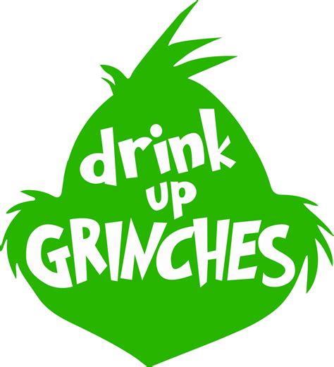 Drink Up Grinches Svg The Grinch Christmas Svg Grinch Svg Inspire