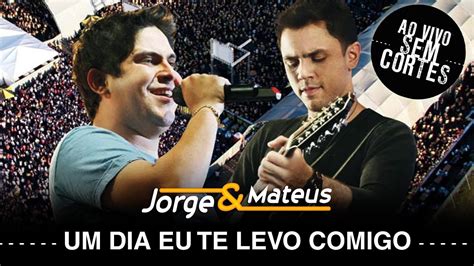 Jorge E Mateus Um Dia Eu Te Levo Comigo DVD Ao Vivo Sem Cortes