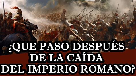 Que Paso Despu S De La Ca Da Del Imperio Romano Youtube