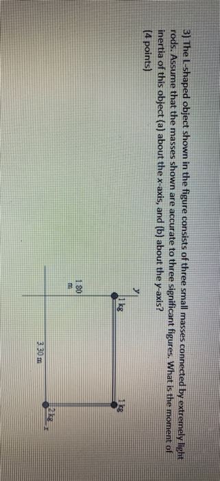 Solved 3 The L Shaped Object Shown In The Figure Consists Chegg