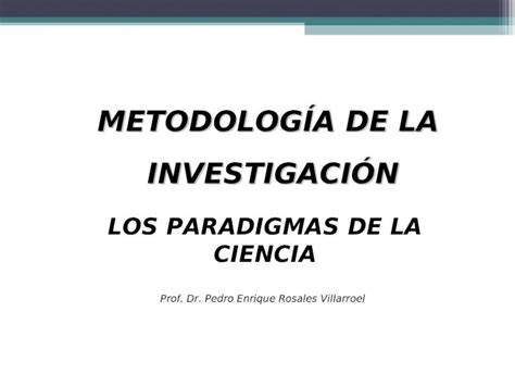 PPT METODOLOGÍA DE LA INVESTIGACIÓN INVESTIGACIÓN LOS PARADIGMAS DE