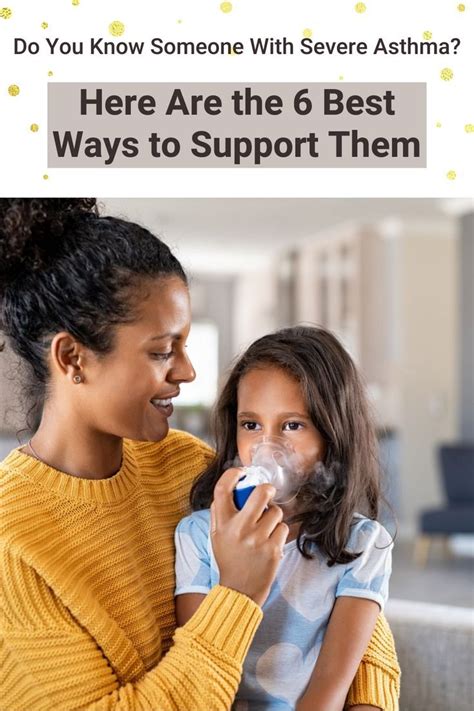 Supporting A Loved One With Severe Asthma 6 Essential Tips To Show You