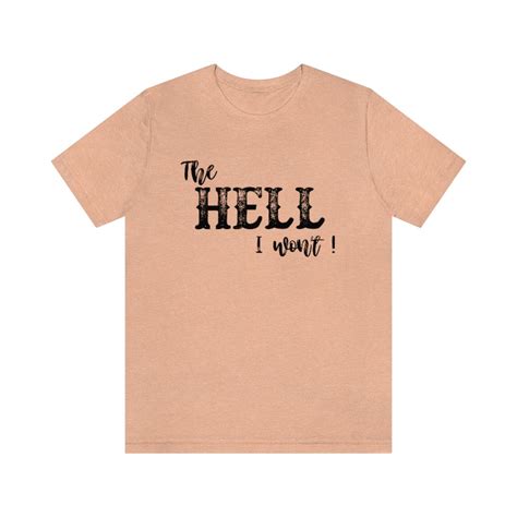 The Hell I Won T Tee Graphic Tees Funny Shirts Western Etsy