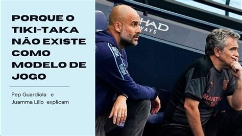 Porque Que O Tiki Taka N O Existe Como Modelo De Jogo Pep Guardiola