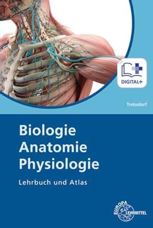 Biologie Anatomie Physiologie Lehrbuch Und Atlas Trebsdorf Martin