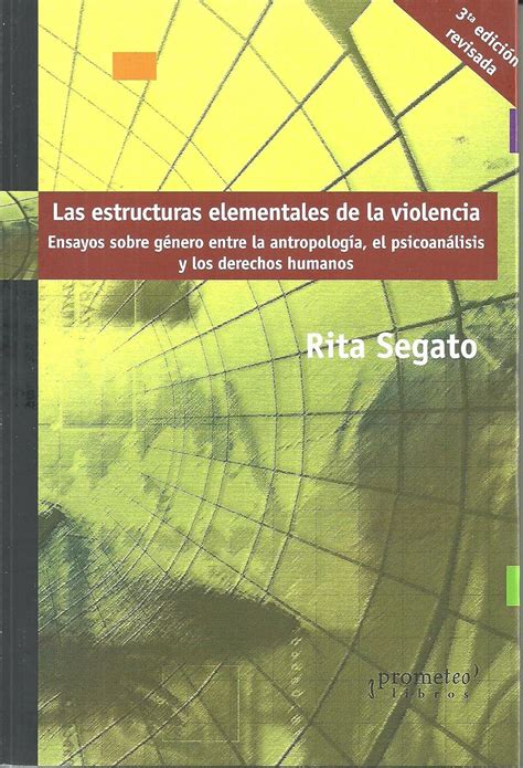 Las Estructuras Elementales De La Violencia Segato Rita Segato Rita