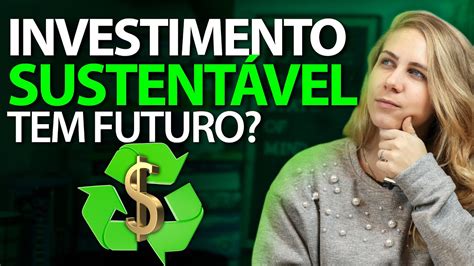 Esg Conhe A As Vantagens Do Investimento Sustent Vel O Que E O Que