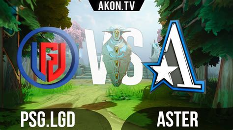 DOTA 2 RU PSG LGD Vs Team Aster Bo3 DPC CN Tour 3 Upper Division