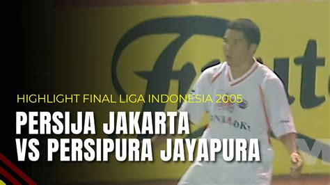 Persija Jakarta Vs Persipura Jayapura Highlight Final Liga Indonesia