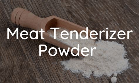 What is a Meat Tenderizer Powder and how to use it? Cafe Smokers