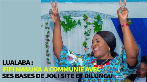 Lualaba Fifi Masuka A Communi Avec Ses Bases De Joli Site Et Dilungu