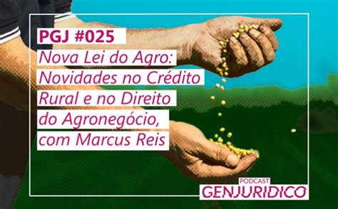 PGJ 025 Nova Lei do Agro Novidades no Crédito Rural e no Direito do