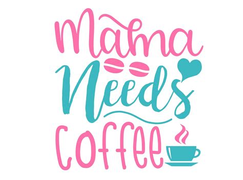 Mama Needs Coffee Coffee Svg Mom Coffee Svg Coffee Quote Svg Etsy