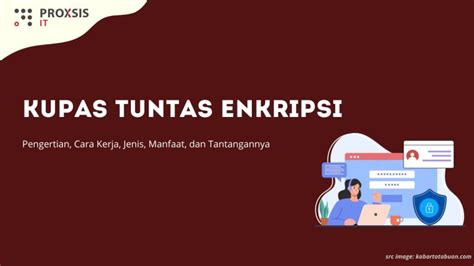 Kupas Tuntas Enkripsi Pengertian Cara Kerja Jenis Manfaat Dan