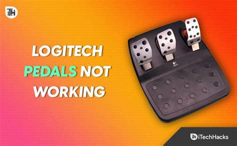 How To Fix Logitech Pedals Not Working G G G Itechhacks