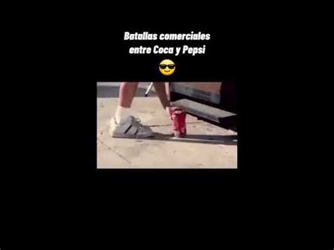 Batallas Comerciales Entre Coca Cola Y Pepsi YouTube