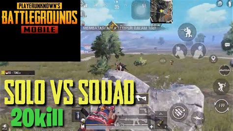 SOLO VS SQUAD 20KILL PUBG MOBILE YouTube