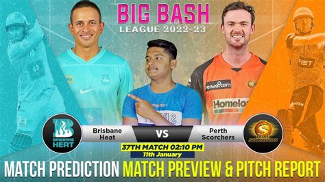 PRS Vs BRH BBL 2022 23 37th Match Prediction 11 Jan Perth Scorcher Vs