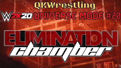 Wwe 2k20 Universe Mode Ep 20 Qkw Elimination Chamber Full Ppv