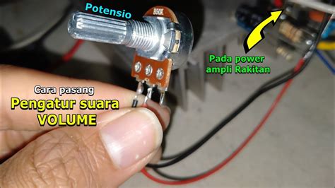 Cara Memasang Potensio Volume Agar Suara Bisa Diatur Pada Power Ampli