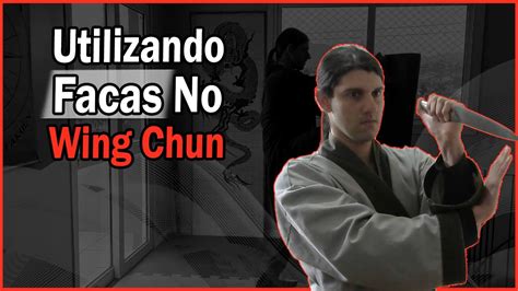 Wing Chun Para Iniciante Aprenda A Treinar Facas No Kung Fu Youtube