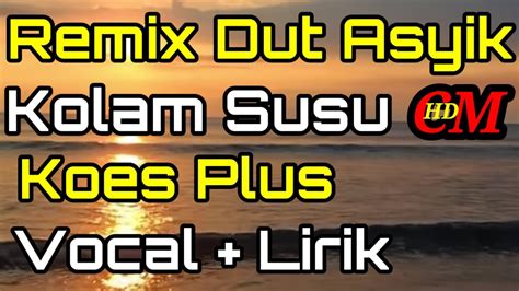 REMIX DUT ASYIK KOLAM SUSU KOES PLUS COVER YouTube