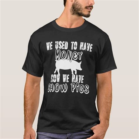 We Have Show Pigs T Shirt Zazzle