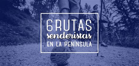 Las mejores rutas senderistas de España Esquiades Blog