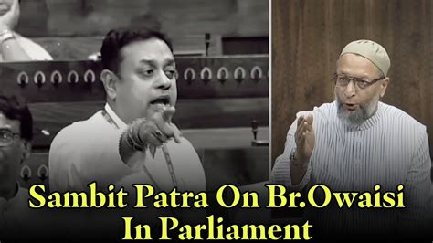 Sambit Patra On Br Asaduddin Owaisi In Parliament Loksabha Jai