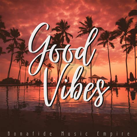 Good Vibes Single By Bonafide Music Empire Spotify