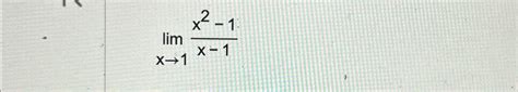 Solved Limx→1x2 1x 1