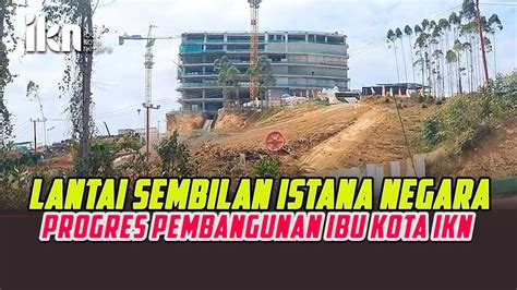 Ikn Terkini Kemajuan Arsitektur Istanan Negara Ibu Kota Ikn Nusantara