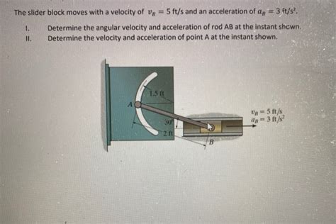 Solved The Slider Block Moves With A Velocity Of Vg 5 Ft S Chegg