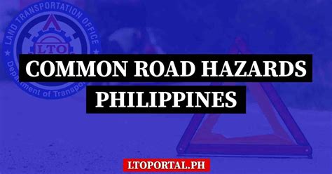 Common Road Hazards Examples and Tips to Prevent Accidents - LTO Portal PH