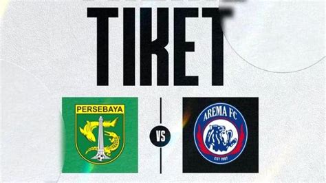 Link Beli Tiket Persebaya Vs Arema Fc Bajul Ijo Dipastikan Jamu Singo