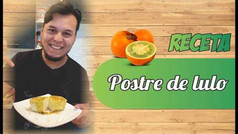 Delicioso Postre De Lulo Delicioso Facil Y Rapido Cris Explora