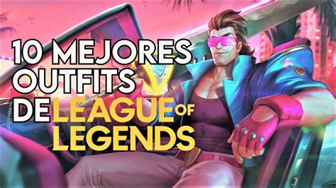 10 Mejores Outfits De League Of Legends Campeones Laspleyslol Youtube