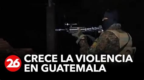 Crece La Violencia En Guatemala Youtube