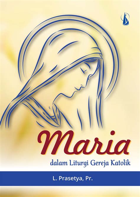 Maria Dalam Liturgi Gereja Katolik Kanisiusmedia