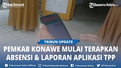 Absensi Dan Laporan Aplikasi TPP Mulai Diterapkan Pemda Konawe