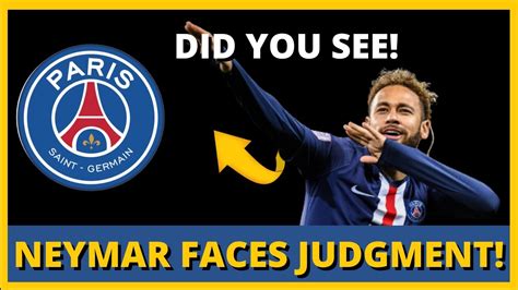 Did You See Neymar Faces Judgment Psg News Youtube