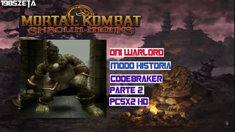 Mortal Kombat Shaolin Monks Modo Historia Con Oni Warlord Pcsx2 Hd Codebraker Parte 2 Youtube